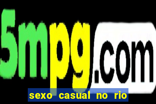 sexo casual no rio de janeiro